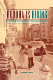 Buddha Is Hiding: Refugees, Citizenship, the New America: 5 (California Series in Public Anthropology)