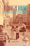Buddha Is Hiding: Refugees, Citizenship, the New America: 5 (California Series in Public Anthropology)