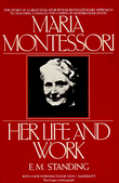 Maria Montessori: Her Life and Work