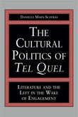 The Cultural Politics of Tel Quel: Literature and the Left in the Wake of Engagement (Studies in Romance Literatures)