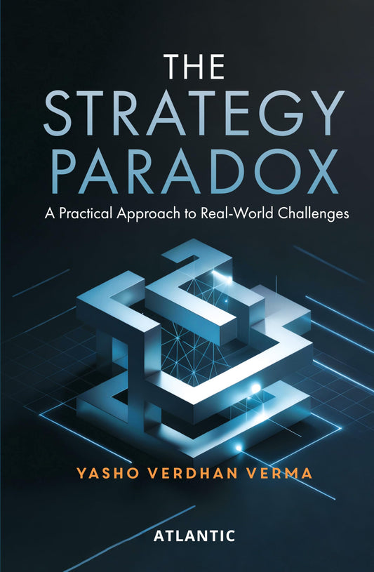 The Strategy Paradox: A Practical Approach to Real-World Challenges