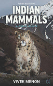 INDIAN MAMMALS – A Field Guide : NEW EDITION