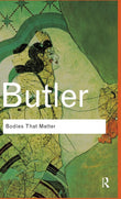 Bodies That Matter: On the Discursive Limits of "Sex"
