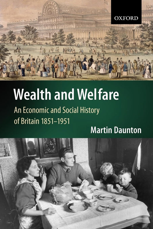 Wealth and Welfare: An Economic and Social History of Britain 1851-1951 (Economic & Social History of Britain)