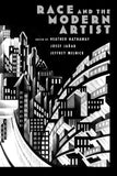 Race and the Modern Artist (The ^AW.E.B. Du Bois Institute Series)