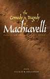 The Comedy & Tragedy of Machiavelli – Essays on the Literary Works