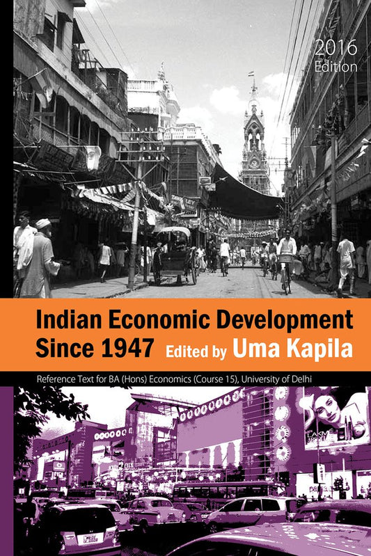 Indian Economic Development Since 1947: Reference Text for Ba (Hons) Economics (Course 15), University of Delhi