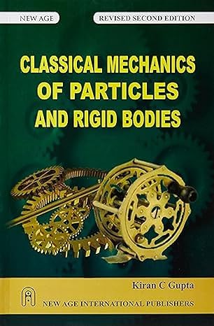 Classical Mechanics of Particles and Rigid Bodies