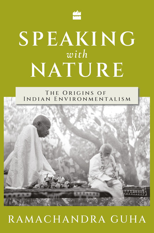 Speaking with Nature: The Origins of Indian Environmentalism