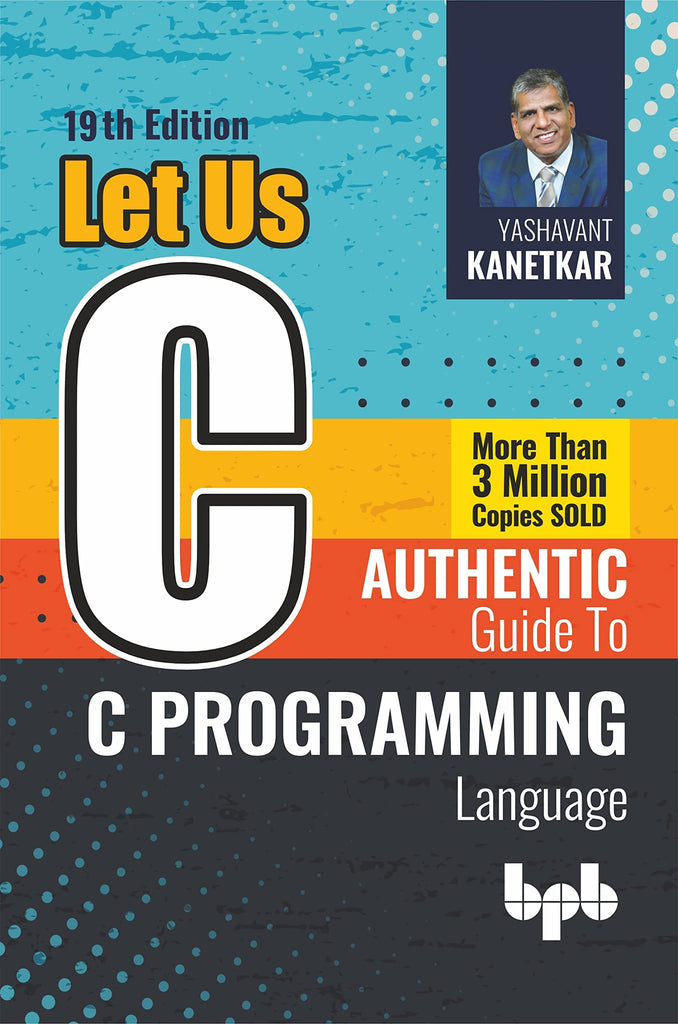 Let Us C: Authentic guide to C programming language - 19th Edition ...