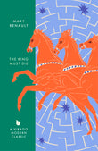 The King Must Die: A Virago Modern Classic