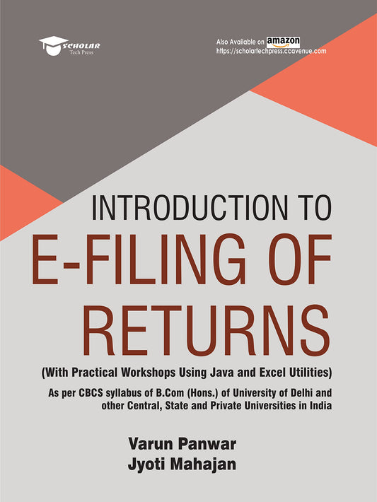 Introduction to E-Filing of Returns (with Practical Workshops using Java and Excel Utilities) Edition 2023