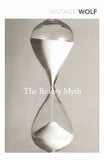 The Beauty Myth: How Images of Beauty are Used Against Women Wolf, Naomi