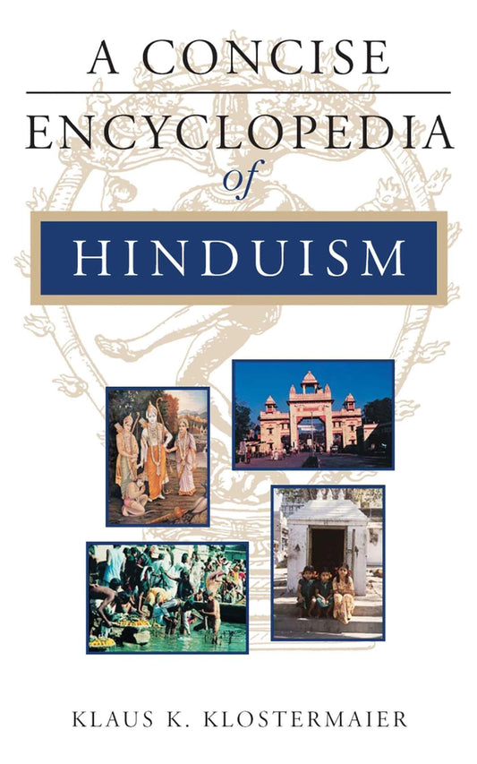 A Concise Encyclopedia of Hinduism (Concise Encyclopedia of World Faiths)