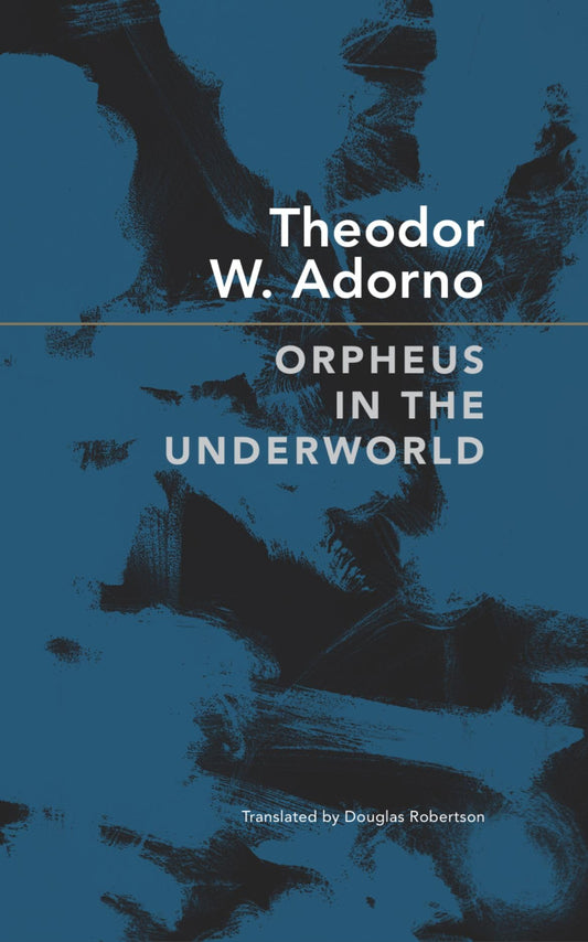 Orpheus in the Underworld: Essays on Music and Its Meditation (German List)