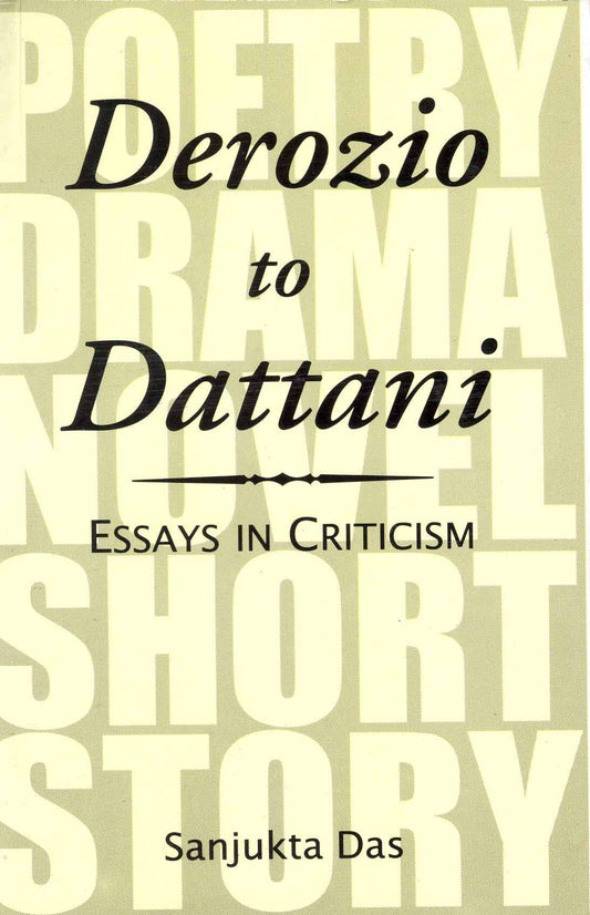 Derozio to Dattani : Essays in Criticism