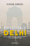 Pollution in Delhi: Challenges, Impacts, and Pathways to a Cleaner Future
