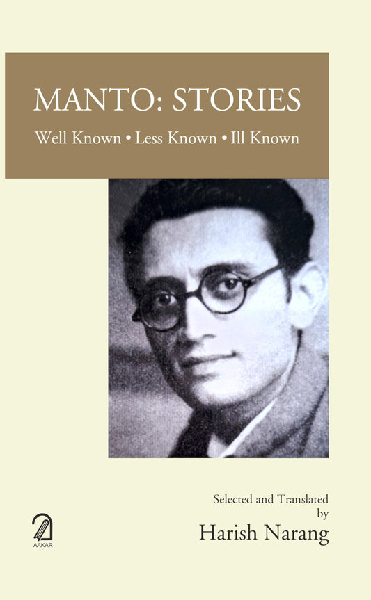 MANTO: STORIES; Well Known, Less Known, Ill Known