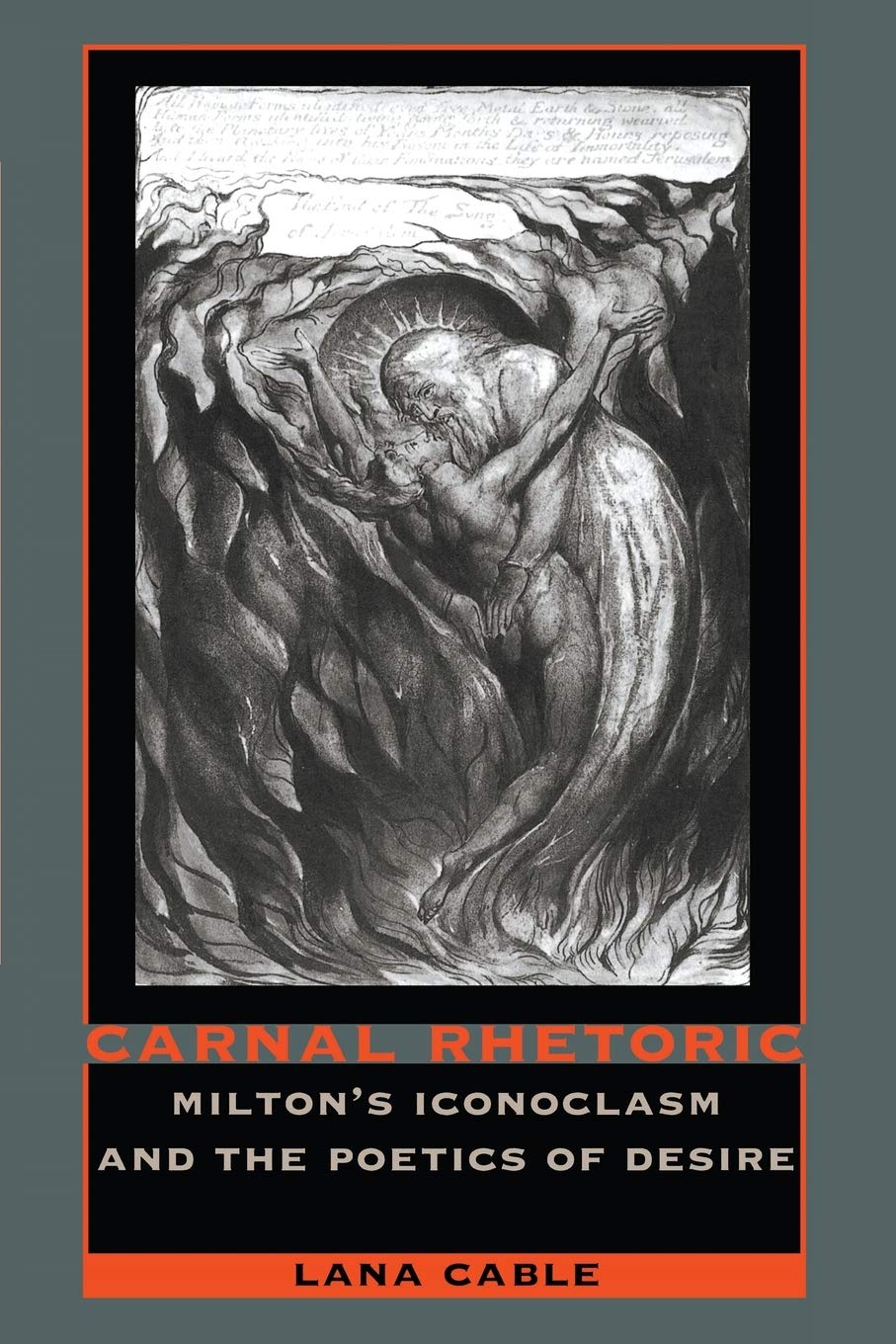 Carnal Rhetoric: Milton’s Iconoclasm and the Poetics of Desire