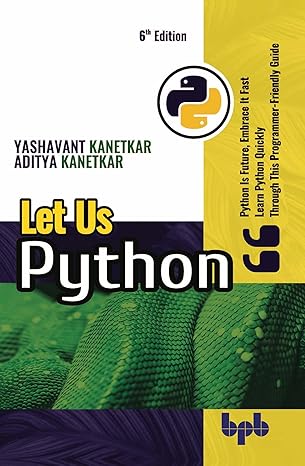 Let Us Python: Python Is Future, Embrace It Fast Learn Python Quickly ...