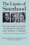 The Limits of Sisterhood: The Beecher Sisters on Women's Rights and Woman's Sphere (Gender and American Culture)