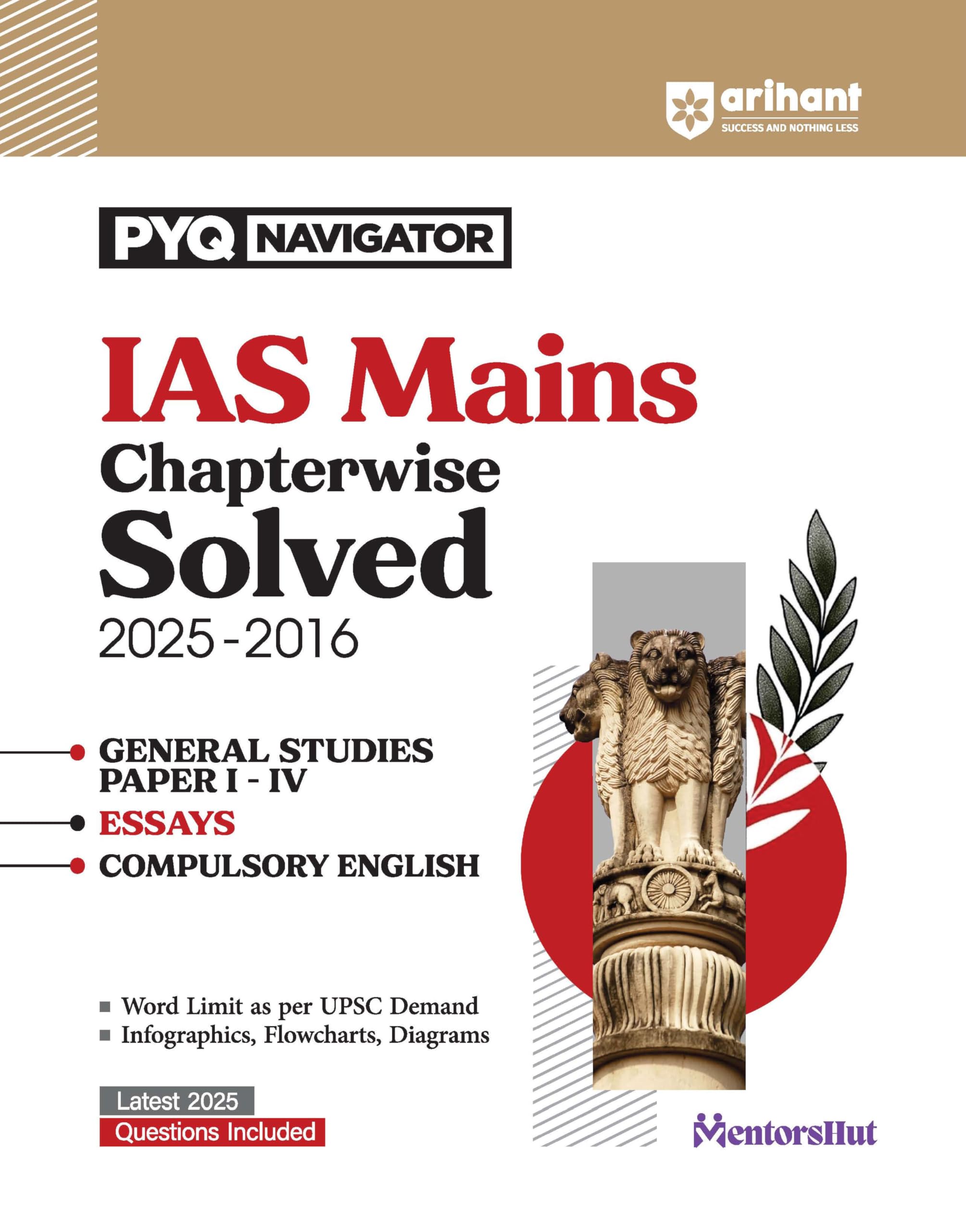 Arihant IAS Mains Chapterwise Solved Papers 2025–2016 | General Studies (Paper 1-4), Essays & Compulsory English | Detailed Solutions with Word Limit, ... Book | PYQ Navigator Series (English Medium)