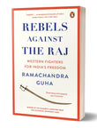 Rebels Against the Raj: Western Fighters for India’s Freedom