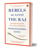 Rebels Against the Raj: Western Fighters for India’s Freedom