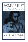 Somber Lust: The Art of Amos Oz (SUNY series in Modern Jewish Literature and Culture)
