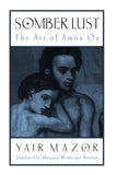 Somber Lust: The Art of Amos Oz (SUNY series in Modern Jewish Literature and Culture)