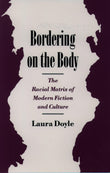 Bordering on the Body: The Racial Matrix of Modern Fiction and Culture (Race and American Culture)
