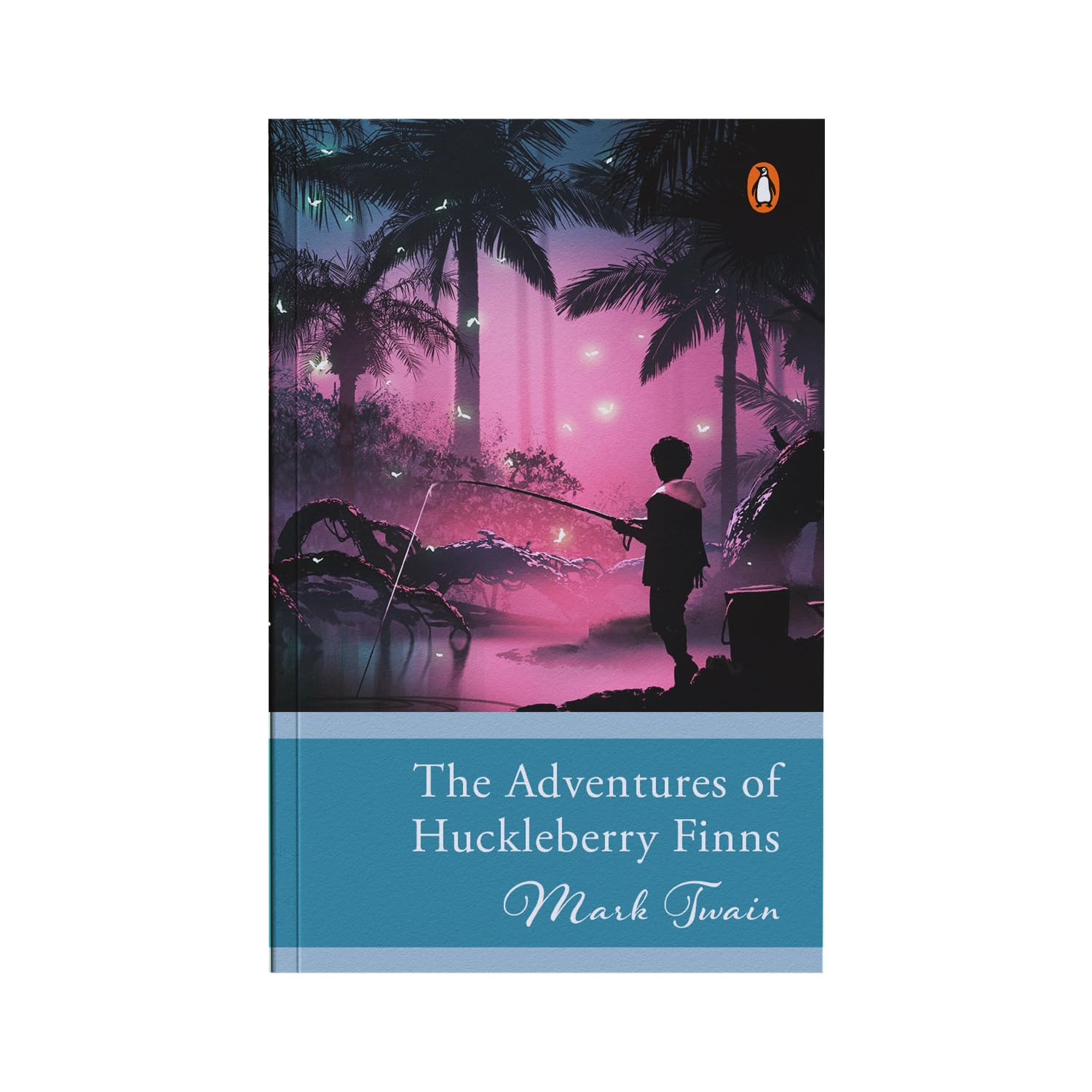 Penguin Select Classics: The Adventures Of Huckleberry Finn: (Original, Unabridged Classic)