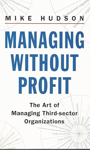 Managing Without Profit: The Art Of Managing Third Sector Organizations (Penguin business)