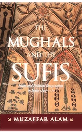 The Mughals And The Sufis