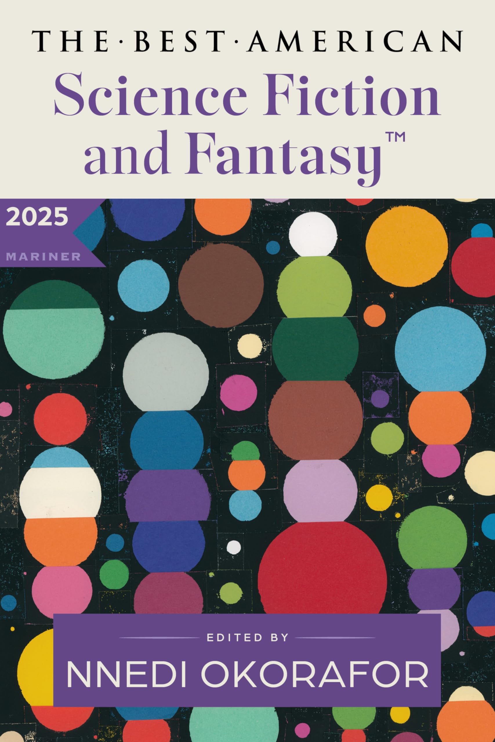 The Best American Science Fiction and Fantasy 2025: A Premier Showcase of Diverse Writers and Expansive Worlds in Sci-Fi and Fantasy, Handpicked by Nnedi Okorafor
