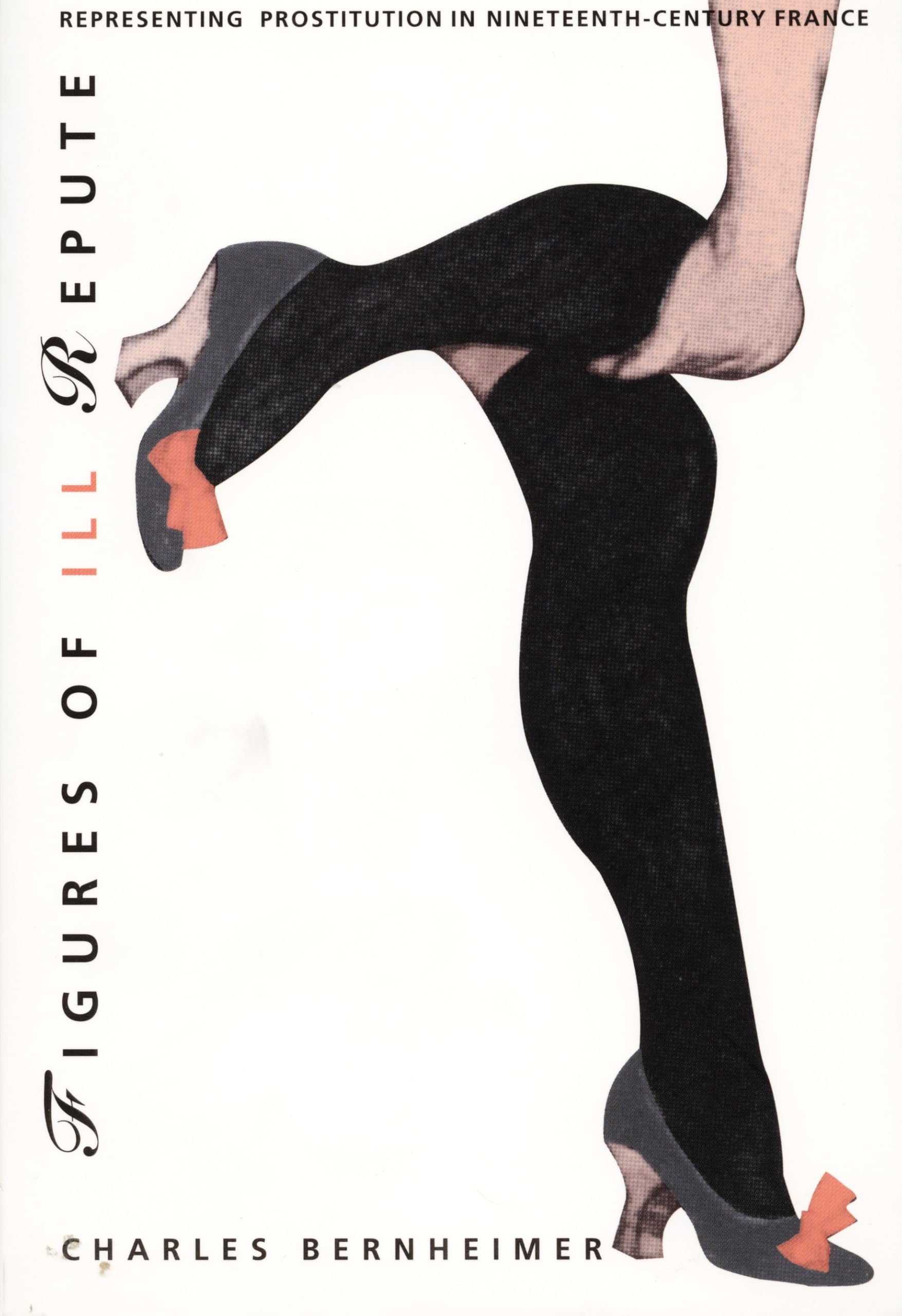 Figures of Ill Repute: Representing Prostitution in Nineteenth-Century France