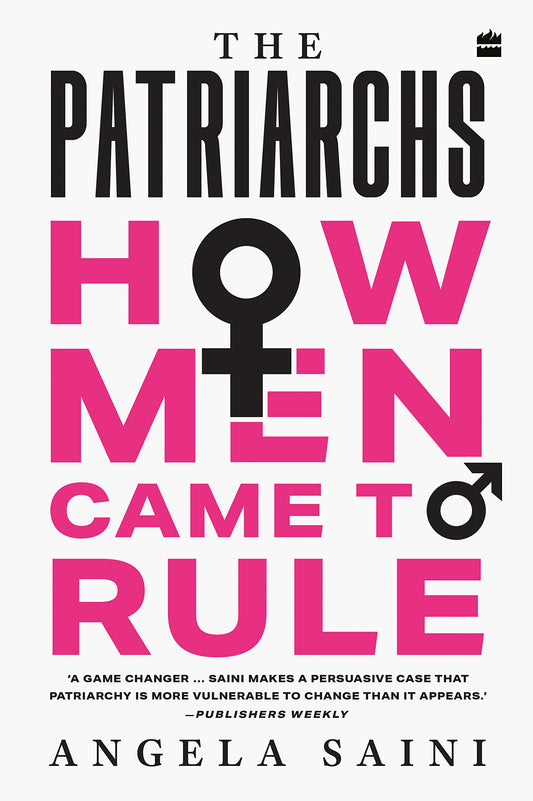PATRIARCHS, THE: How Men Came to Rule