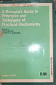 A Biologist's Guide to Principles and Techniques of Practical Biochemistry