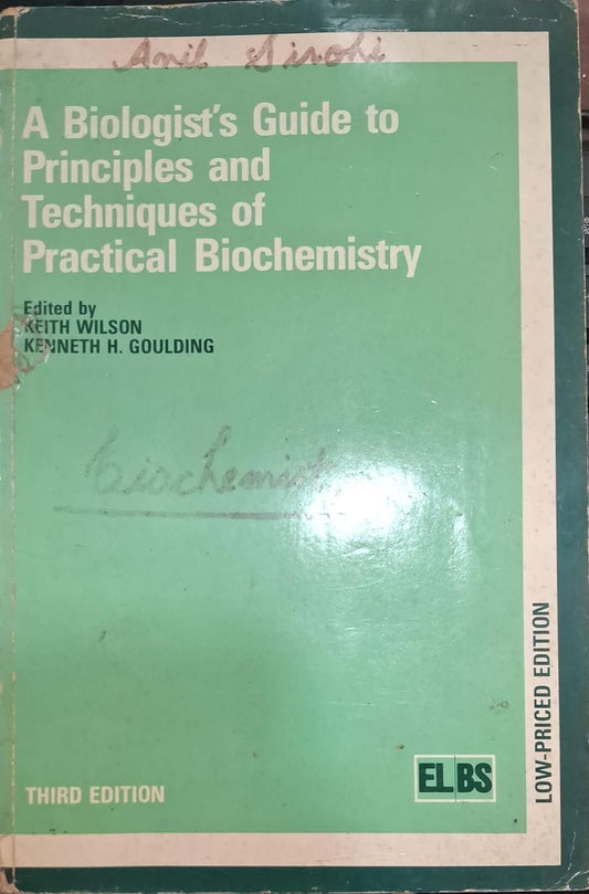A Biologist's Guide to Principles and Techniques of Practical Biochemistry