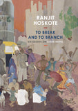 To Break and to Branch: Six Essays on Gieve Patel (India List)