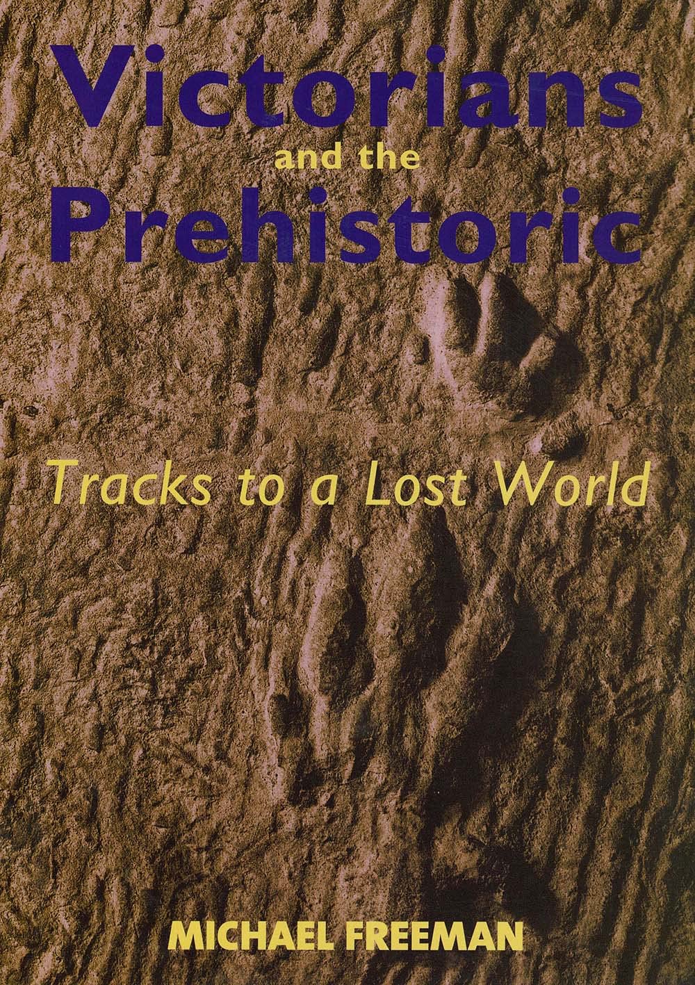 Victorians And The Prehistoric: Tracks To A Lost World