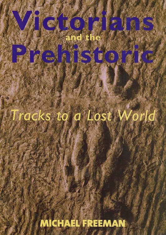 Victorians And The Prehistoric: Tracks To A Lost World