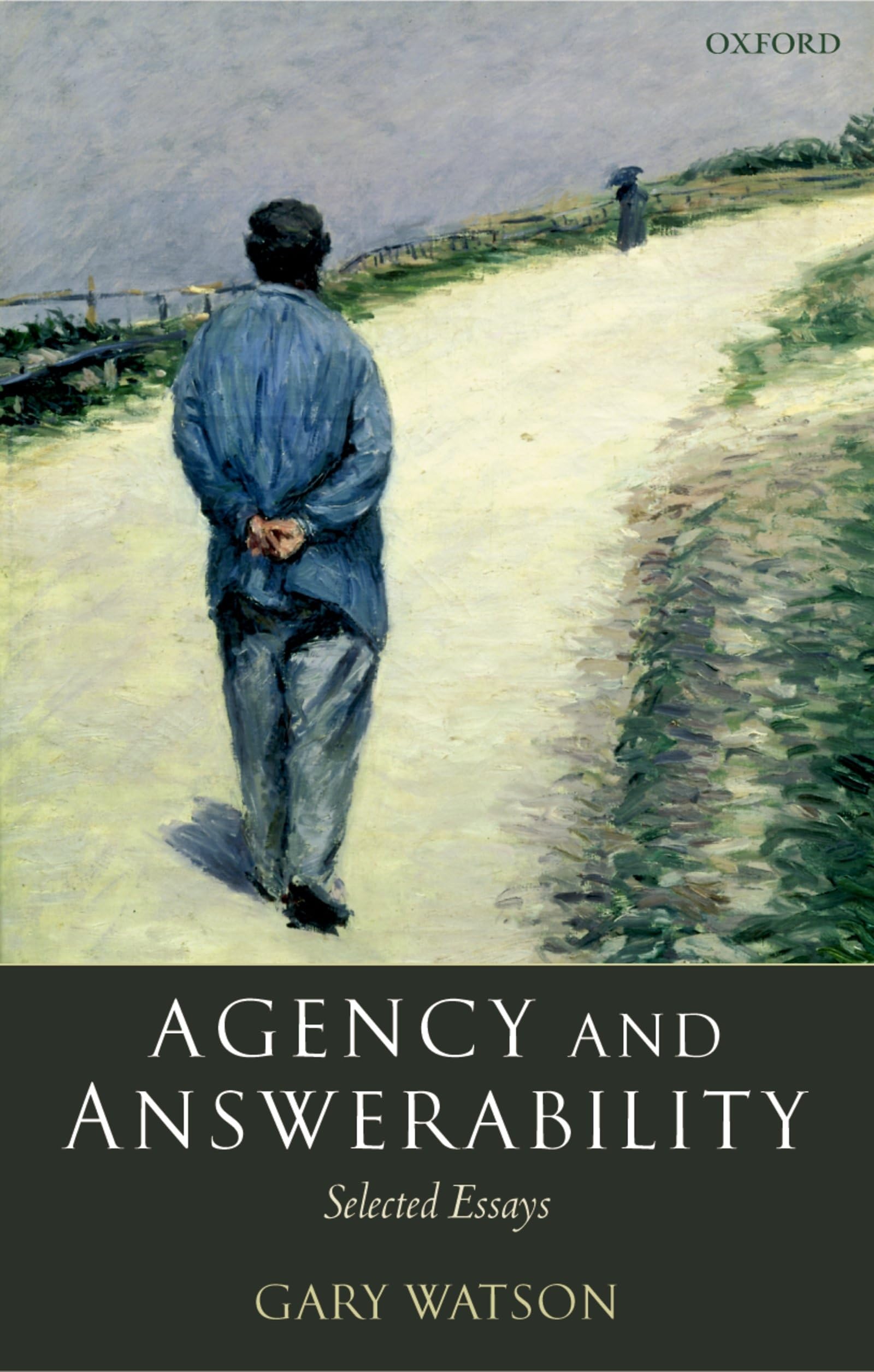 Agency And Answerability: Selected Essays