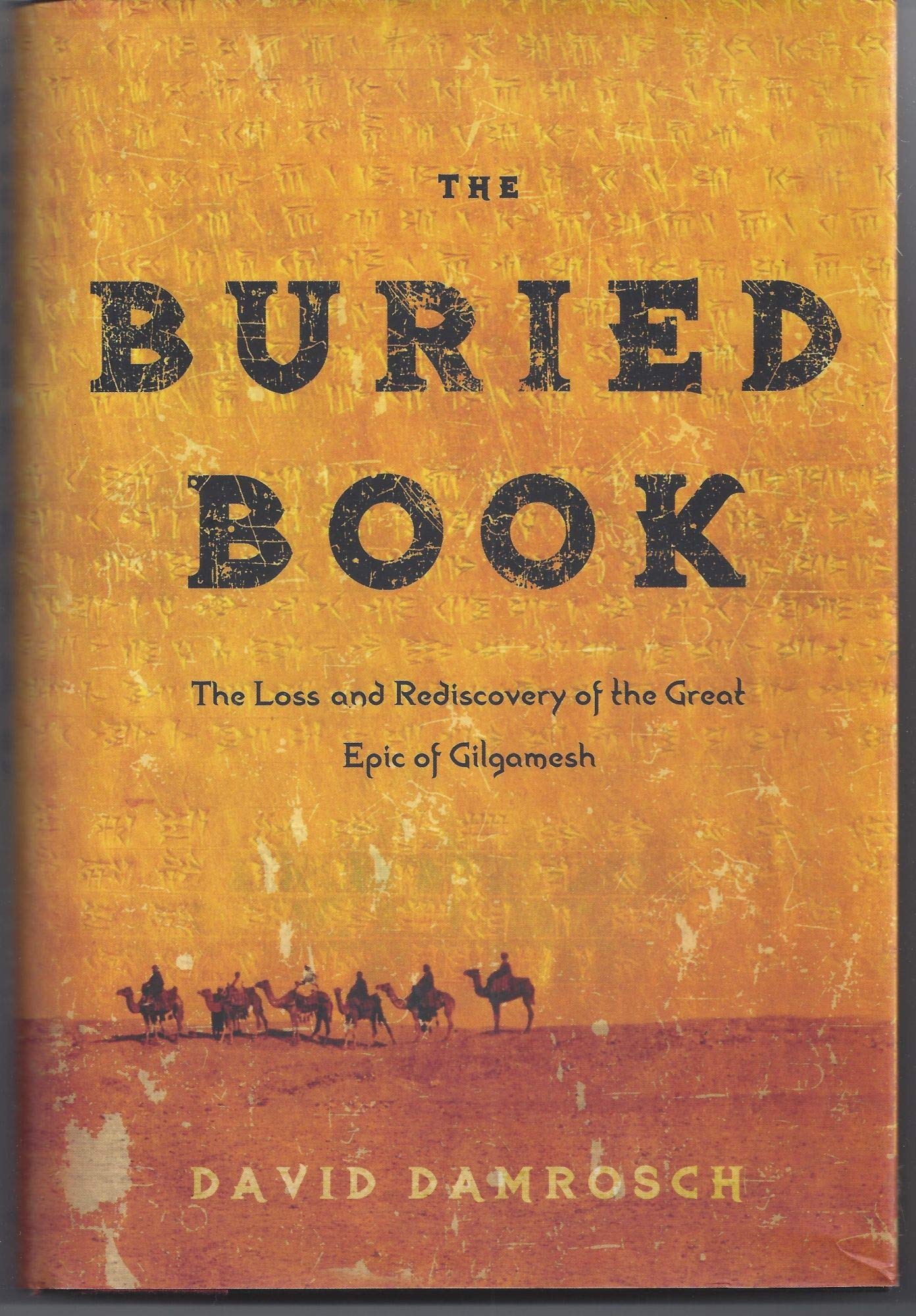 The Buried Book: The Loss and Rediscovery of the Great Epic of Gilgamesh