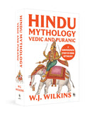 Hindu Mythology - Vedic and Puranic: William J. Wilkins (Popular Classics)