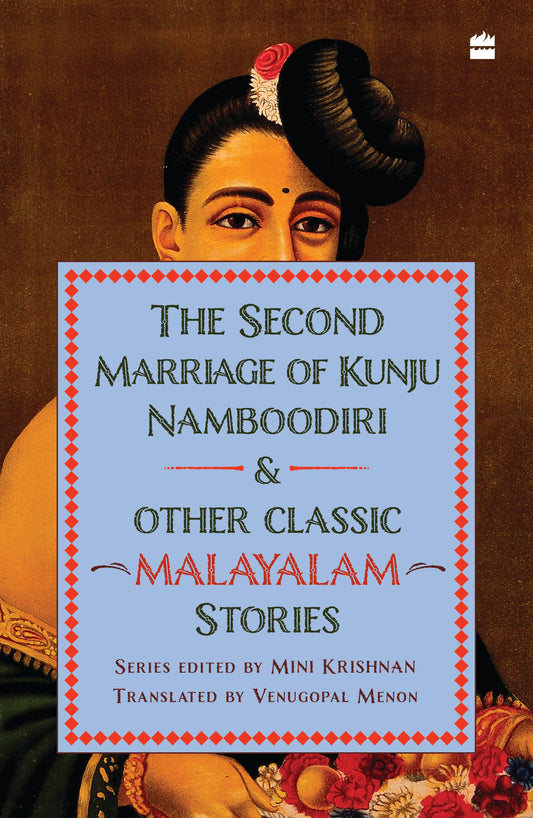 The Second Marriage Of Kunju Namboodiri And Other Classic Malayalam Stories