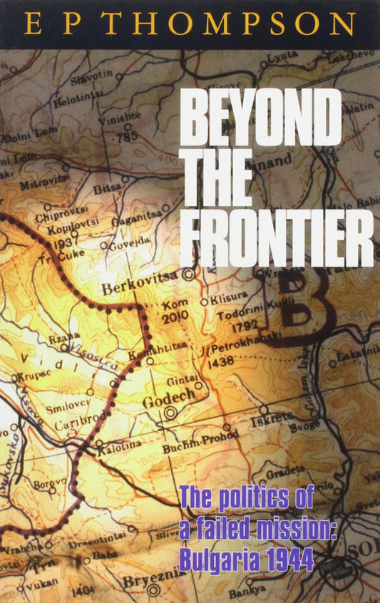 Beyond the Frontier: Politics of a Failed Mission - Bulgaria, 1944