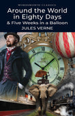 Around the World in 80 Days / Five Weeks in a Balloon (Wordsworth Classics)