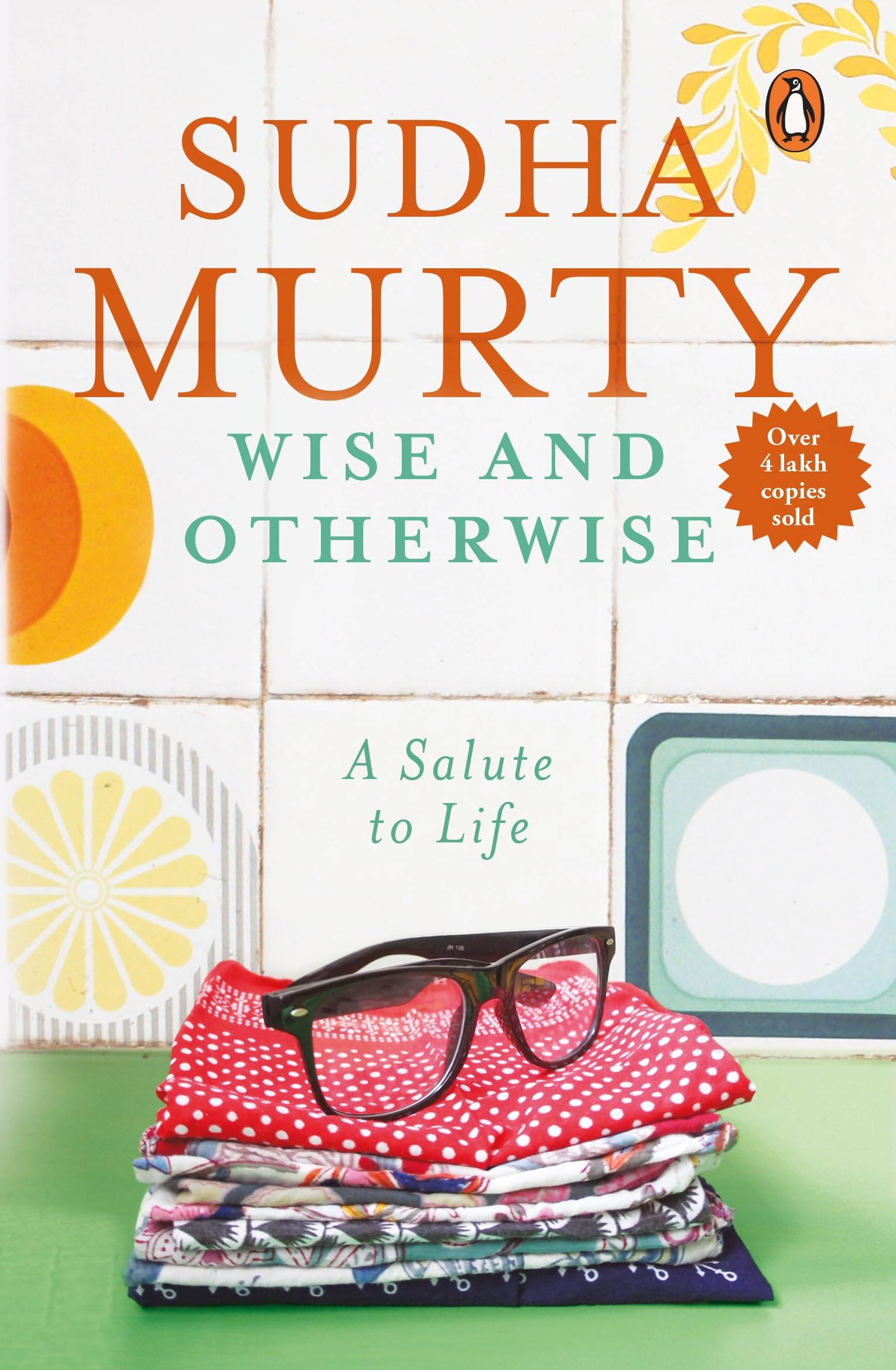Wise and Otherwise: 51 Inspiring Life Lessons and Heartfelt Stories by Sudha Murty