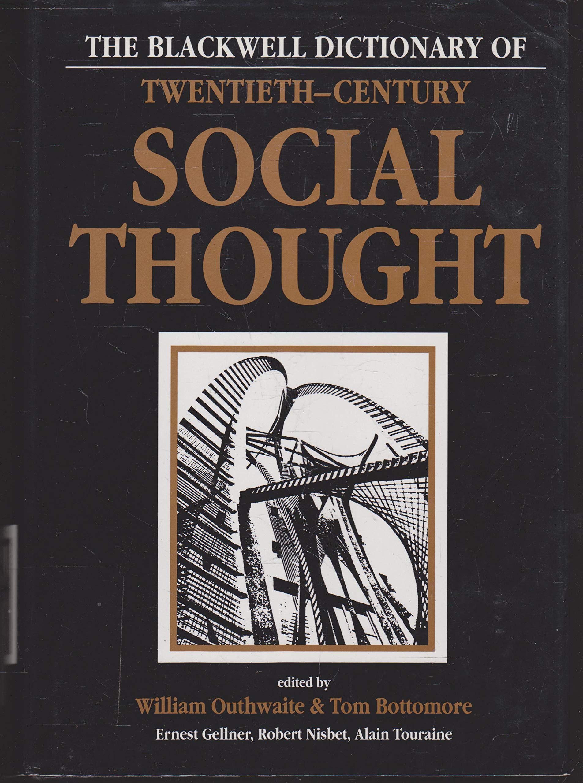 The Blackwell Dictionary Of Twentieth – Century Social Thought (Blackwell Reference)